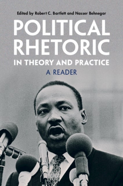 Political Rhetoric in Theory and Practice - A Reader