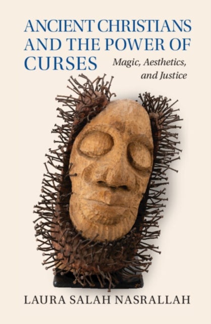 Ancient Christians and the Power of Curses - Magic, Aesthetics, and Justice