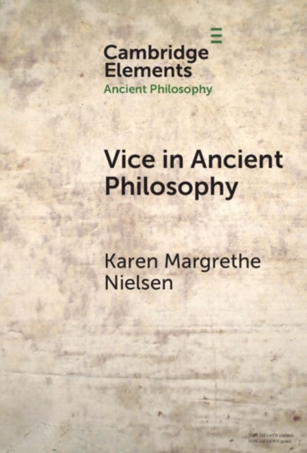 Vice in Ancient Philosophy - Plato and Aristotle on Moral Ignorance and Corruption of Character
