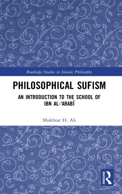 Philosophical Sufism - An Introduction to the School of Ibn al-'Arabi