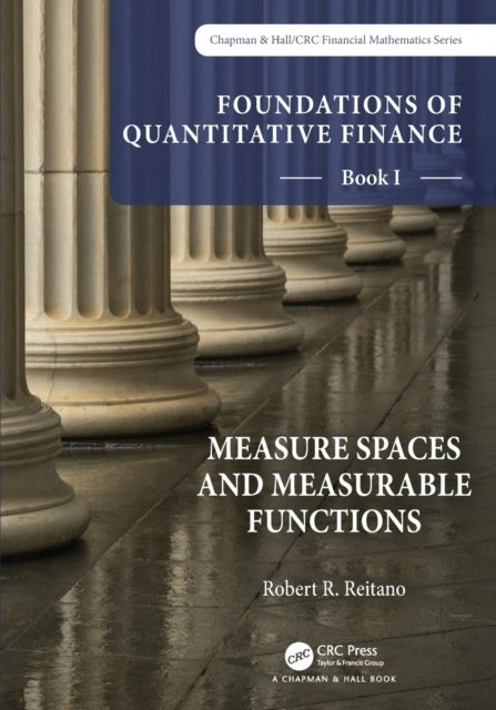 Foundations of Quantitative Finance, Book I: Measure Spaces and Measurable Functions - Book I: Measure Spaces and Measurable Functions