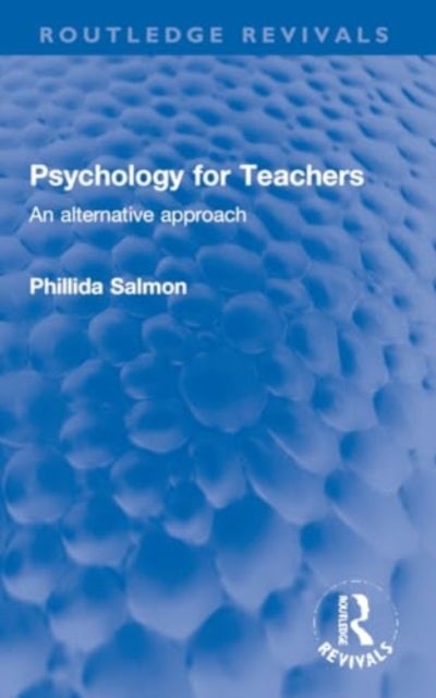 Psychology for Teachers - An alternative approach