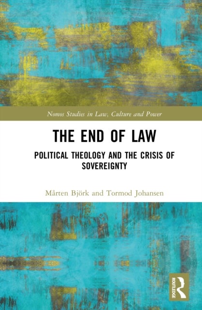The End of Law - Political Theology and the Crisis of Sovereignty
