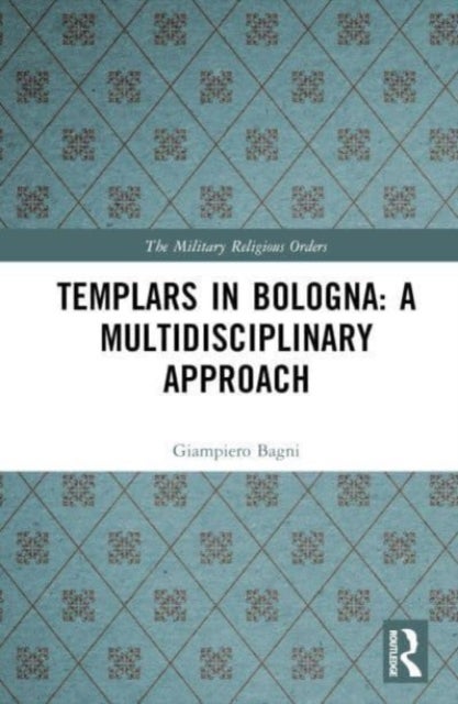 Templars in Bologna: A Multidisciplinary Approach