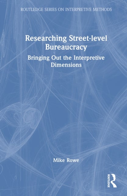 Researching Street-level Bureaucracy - Bringing Out the Interpretive Dimensions
