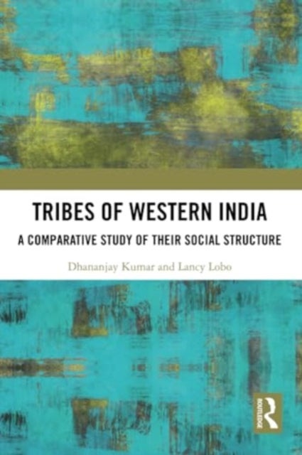 Tribes of Western India - A Comparative Study of Their Social Structure