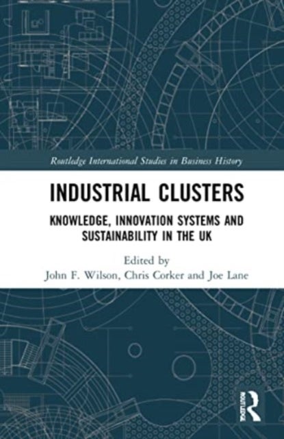 Industrial Clusters - Knowledge, Innovation Systems and Sustainability in the UK