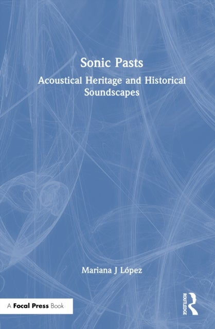 Sonic Pasts - Acoustical Heritage and Historical Soundscapes