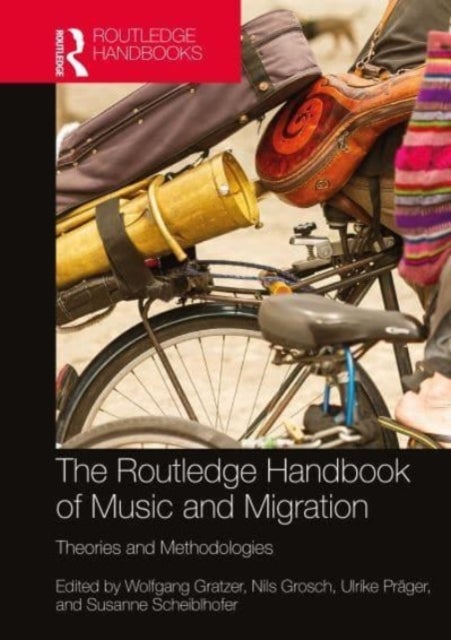 The Routledge Handbook of Music and Migration - Theories and Methodologies