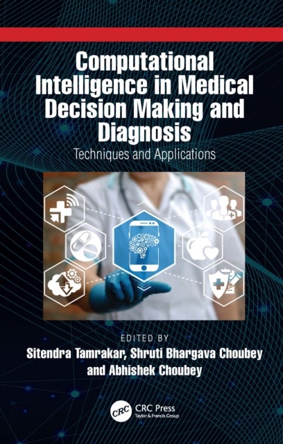 Computational Intelligence in Medical Decision Making and Diagnosis - Techniques and Applications