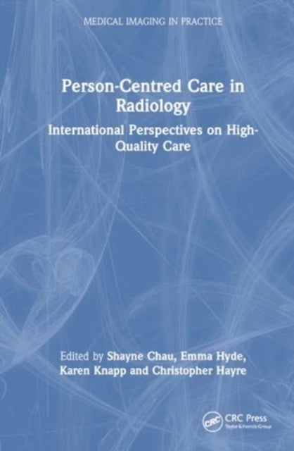 Person-Centred Care in Radiology - International Perspectives on High-Quality Care