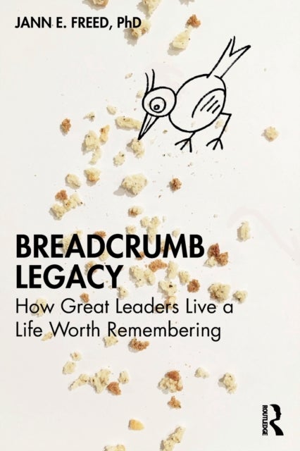 Breadcrumb Legacy - How Great Leaders Live a Life Worth Remembering