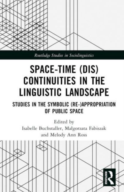Space-Time (Dis)continuities in the Linguistic Landscape - Studies in the Symbolic (Re-)appropriation of Public Space