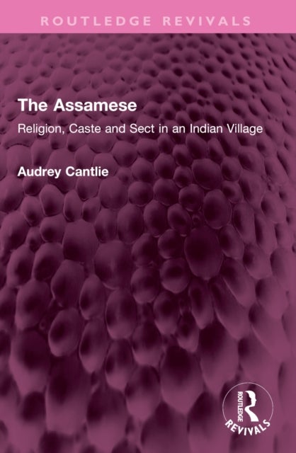 The Assamese - Religion, Caste and Sect in an Indian Village