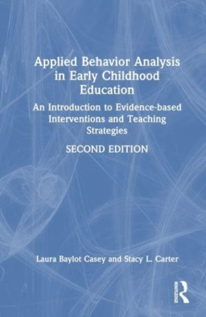 Applied Behavior Analysis in Early Childhood Education - An Introduction to Evidence-based Interventions and Teaching Strategies