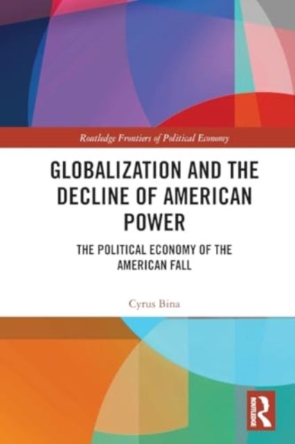 Globalization and the Decline of American Power - The Political Economy of the American Fall