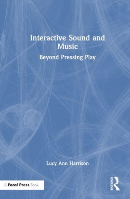 Interactive Sound and Music - Beyond Pressing Play