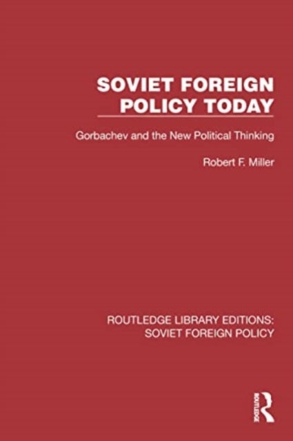 Soviet Foreign Policy Today - Gorbachev and the New Political Thinking