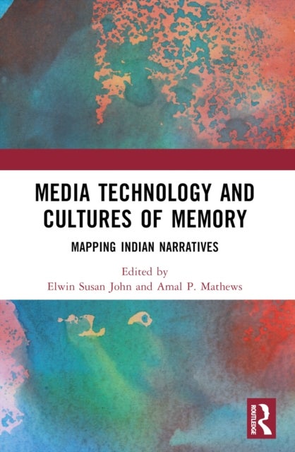 Media Technology and Cultures of Memory - Mapping Indian Narratives