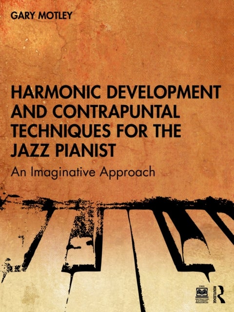 Harmonic Development and Contrapuntal Techniques for the Jazz Pianist - An Imaginative Approach