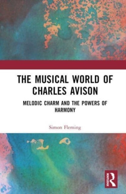 The Musical World of Charles Avison - Melodic Charm and the Powers of Harmony