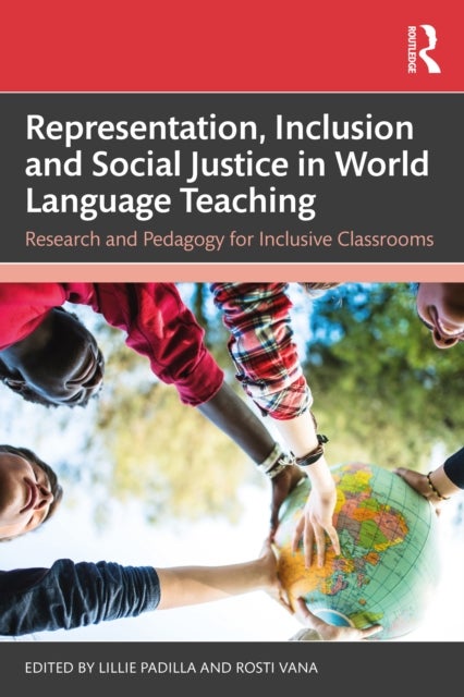 Representation, Inclusion and Social Justice in World Language Teaching - Research and Pedagogy for Inclusive Classrooms