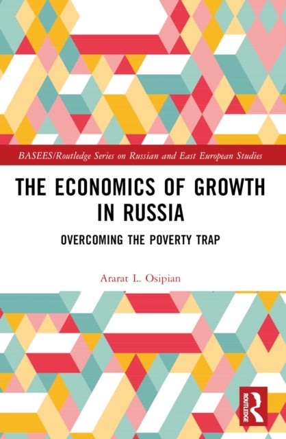 The Economics of Growth in Russia - Overcoming the Poverty Trap