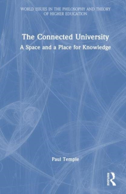 The Connected University - A Space and a Place for Knowledge
