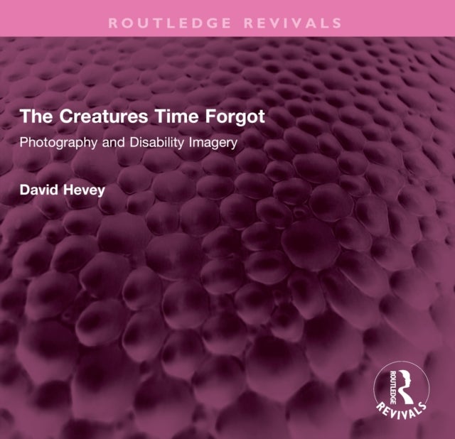 The Creatures Time Forgot - Photography and Disability Imagery