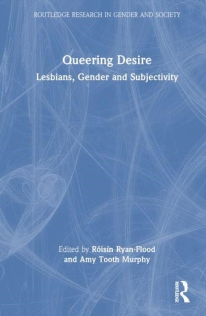 Queering Desire - Lesbians, Gender and Subjectivity