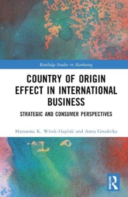 Country-of-Origin Effect in International Business - Strategic and Consumer Perspectives