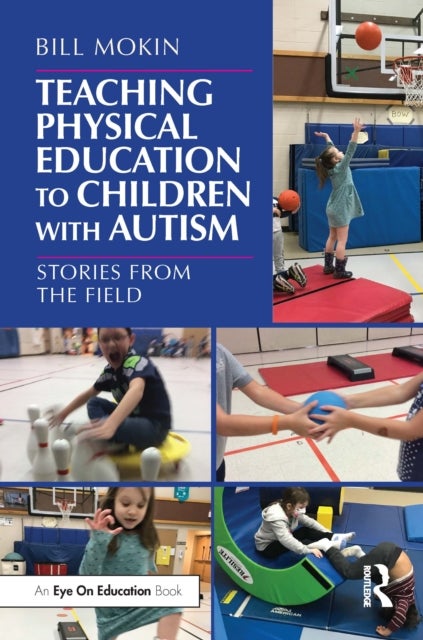 Teaching Physical Education to Children with Autism - Stories from the Field