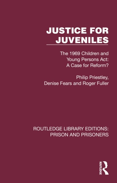 Justice for Juveniles - The 1969 Children and Young Persons Act: A Case for Reform?