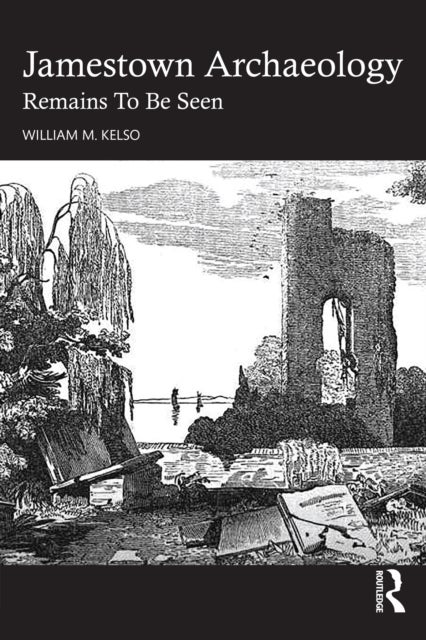 Jamestown Archaeology - Remains To Be Seen