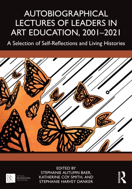 Autobiographical Lectures of Leaders in Art Education, 2001–2021 - A Selection of Self-Reflections and Living Histories
