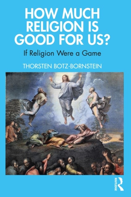 How Much Religion is Good for Us? - If Religion Were a Game