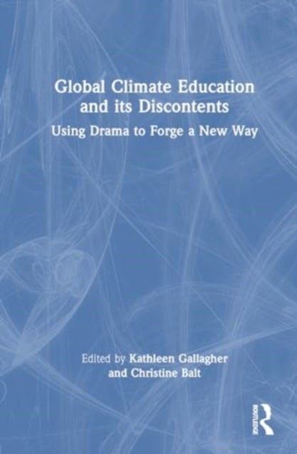 Global Climate Education and Its Discontents - Using Drama to Forge a New Way