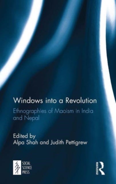 Windows into a Revolution - Ethnographies of Maoism in India and Nepal