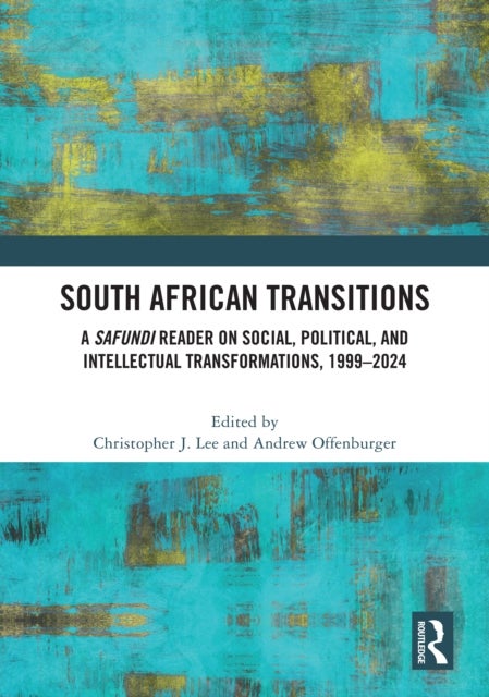 South African Transitions - A Safundi Reader on Social, Political, and Intellectual Transformations, 1999-2024