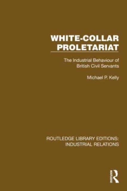 White-Collar Proletariat - The Industrial Behaviour of British Civil Servants