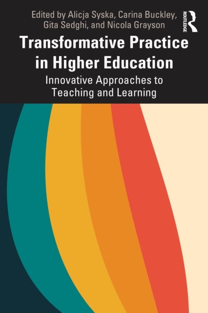 Transformative Practice in Higher Education - Innovative Approaches to Teaching and Learning