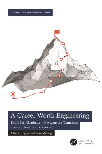 A Career Worth Engineering - Don't Just Graduate—Navigate the Transition from Student to Professional