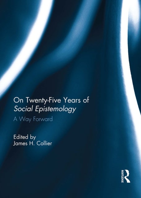 On Twenty-Five Years of Social Epistemology - A Way Forward