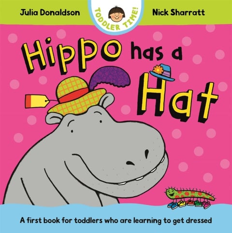 Hippo Has a Hat - A first book for toddlers who are learning to get dressed