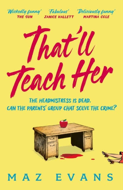 That'll Teach Her - One dead headmistress. Four suspects. Only the parents’ chat group can solve the crime...