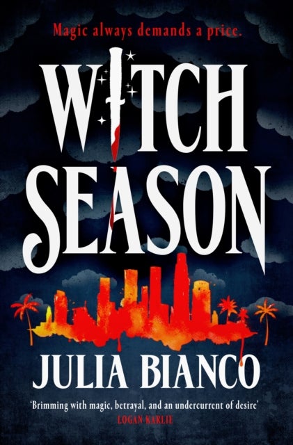 Witch Season - An exhilarating, dangerous, and seductive urban fantasy, perfect for fans of Juno Dawson, Leigh Bardugo and Buffy!