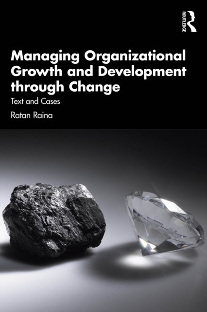 Managing Organizational Growth and Development through Change - Text and Cases