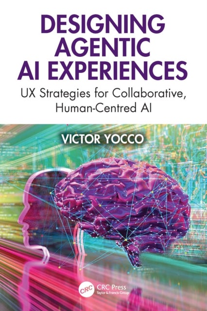 Designing Agentic AI Experiences - UX Strategies for Collaborative, Human-Centered AI