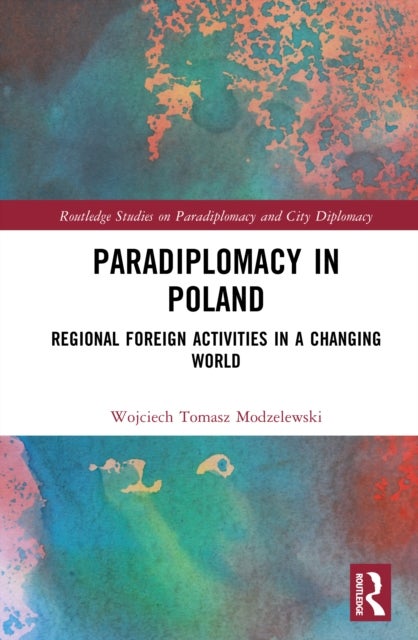 Paradiplomacy in Poland - Regional Foreign Activities in a Changing World