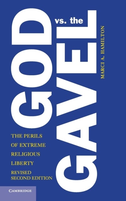 God vs. the Gavel - The Perils of Extreme Religious Liberty